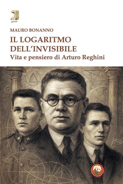 Il logaritmo dell'invisibile. Vita e pensiero di Arturo Reghini - Mauro Bonanno - copertina