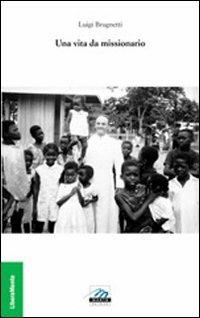 Una vita da missionario - Luigi Brugnetti - copertina