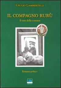 Il compagno Rurù. Il vizio della coerenza - Giulio Lambertelli - copertina