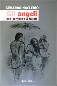 Gli angeli non sorridono a Natale -  Gerardo Naclerio,850  - copertina
