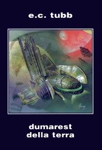Dumarest della terra. Ciclo di Dumarest. Ediz. integrale. Vol. 1 - E. C. Tubb - copertina