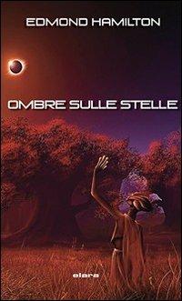 Ombre sulle stelle - Edmond Hamilton - copertina