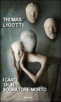 I canti di un sognatore morto - Thomas Ligotti - copertina