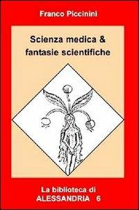 Scienza medica & fantasie scientifiche - Franco Piccinini - copertina