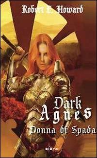 Dark Agnes, donna di spada - Robert E. Howard - copertina