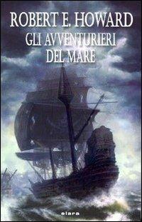 Gli avventurieri del mare - Robert E. Howard - copertina