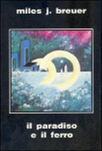 Il paradiso e il ferro - J. Breuer Miles - copertina