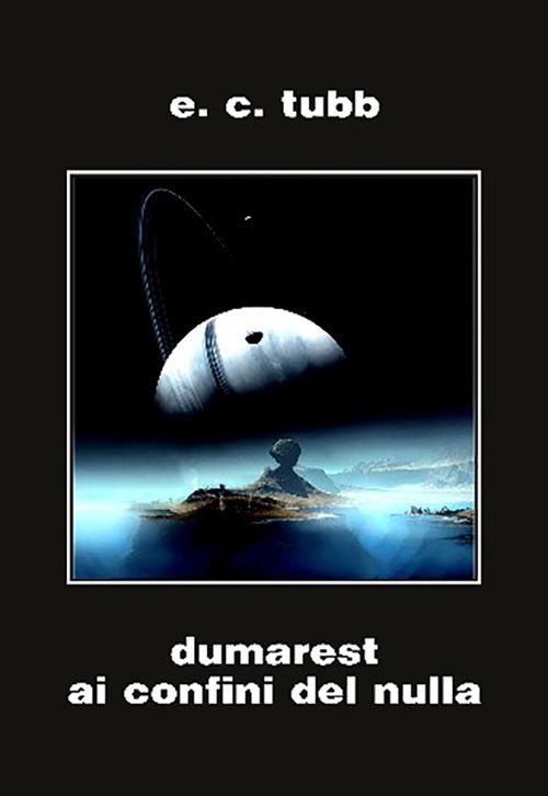 Dumarest ai confini del nulla. Ciclo di Dumarest. Vol. 7 - E. C. Tubb - copertina