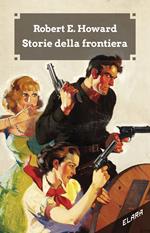 Storie della frontiera. Ediz. integrale