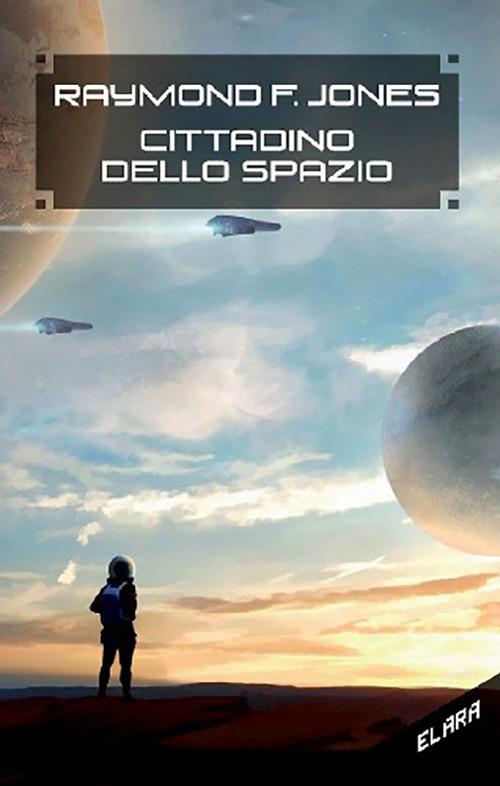 Il cittadino dello spazio - Raymond F. Jones - copertina