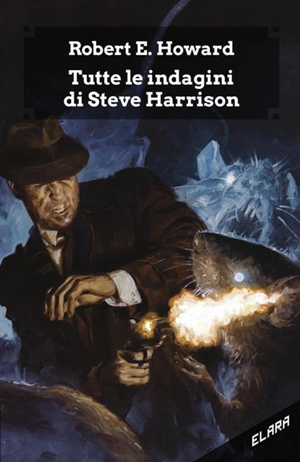Tutte le indagini di Steve Harrison. Ediz. integrale - Robert E. Howard - copertina