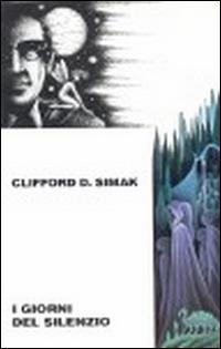 I giorni del silenzio - Simak D. Clifford - copertina