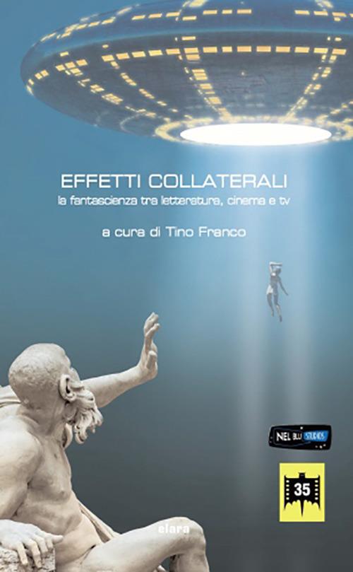 Effetti collaterali:la fantascienza tra letteratura, cinema e tv - copertina