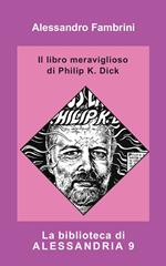 Il libro meraviglioso di Philip K. Dick