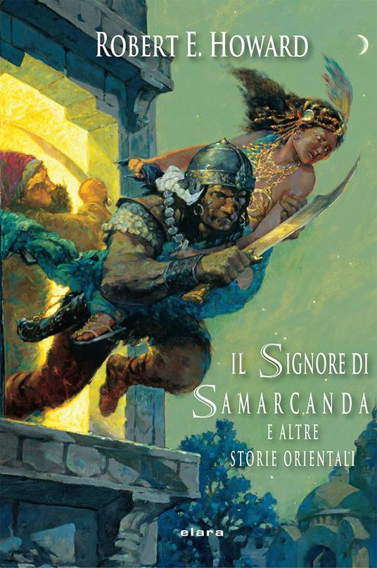 Il signore di Samarcanda e altre storie orientali. Ediz. integrale - Robert E. Howard - copertina