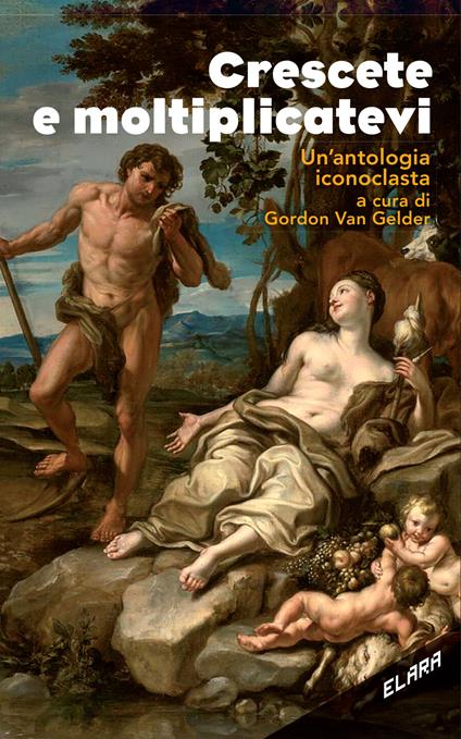 Crescete e moltiplicatevi. Un'antologia iconoclasta - copertina