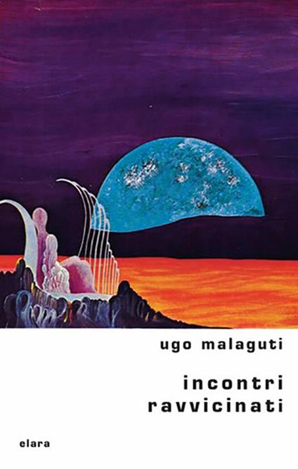 Incontri ravvicinati - Ugo Malaguti - copertina