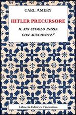 Hitler precursore. Il XXI secolo inizia con Auschwitz?