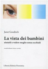 La vista dei bambini. Aiutarli a vedere meglio senza occhiali - Janet Goodrich - copertina