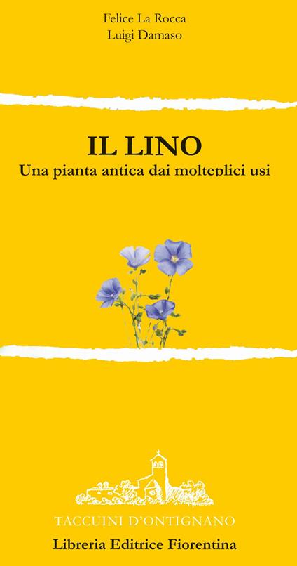 Il lino. Una pianta dai molteplici usi - Felice La Rocca,Luigi Damaso - copertina