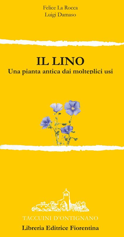 Il lino. Una pianta dai molteplici usi - Felice La Rocca,Luigi Damaso - copertina