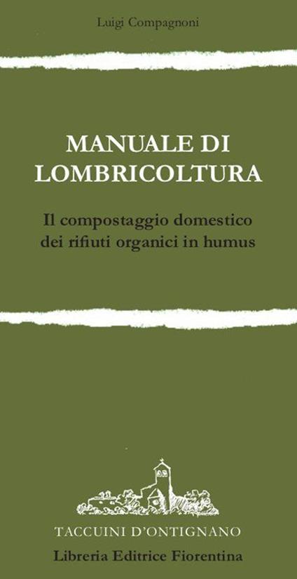 Manuale di lombricoltura. Il compostaggio domestico dei rifiuti organici in humus - Luigi Compagnoni - copertina