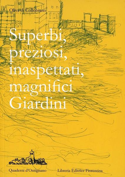 Superbi, preziosi, inaspettati, magnifici giardini - Oliva Di Collobiano - copertina