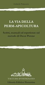 La via della permapicoltura. Scritti, manuali ed esperienze sul metodo di Oscar Perone