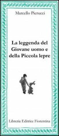La leggenda del giovane uomo e della piccola lepre - Marcello Pierucci - copertina