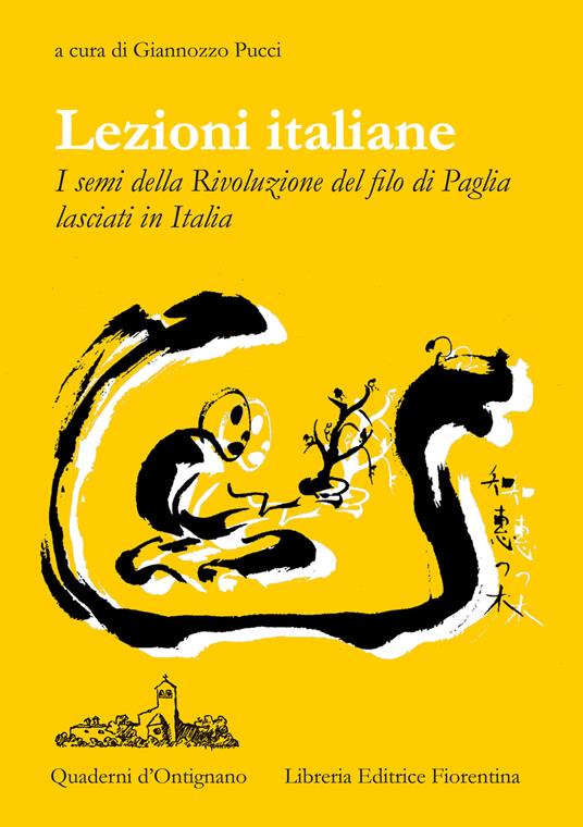 Lezioni Italiane. I semi della Rivoluzione del filo di paglia lasciati in Italia - Giannozzo Pucci - copertina
