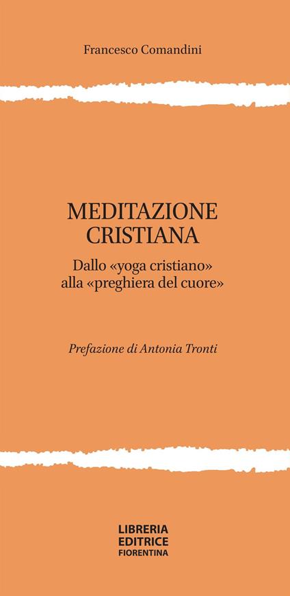 Meditazione cristiana. Dallo «yoga cristiano» alla «preghiera del cuore» - Francesco Comandini - copertina
