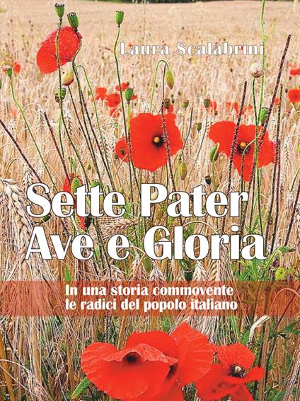 Sette Pater Ave Gloria. In una storia commovente le radici del popolo italiano - Laura Scalabrini - copertina