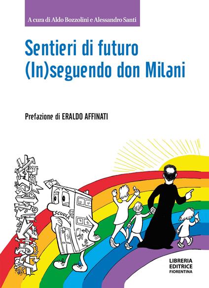 Sentieri di futuro. (In)seguendo don Milani - Aldo Bozzolini,Alessandro Santi - copertina