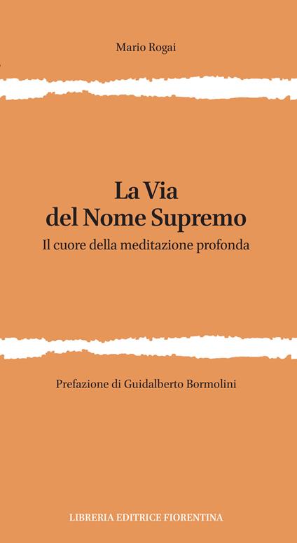 La via del nome supremo. Il cuore della meditazione profonda - Mario Rogai - copertina