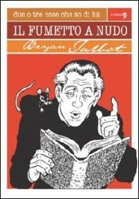 Il fumetto a nudo - Bryan Talbot - copertina