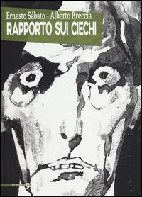 Rapporto sui ciechi - Ernesto Sabato,Alberto Breccia - copertina