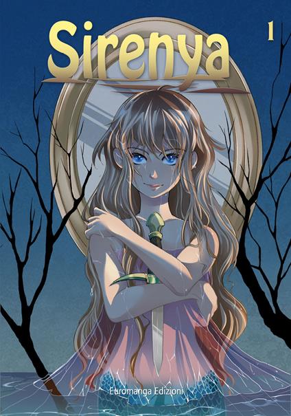 Sirenya. Vol. 1 - Gemma Sara D'Aniello,Alice Boffa,Giulia Morisi - copertina