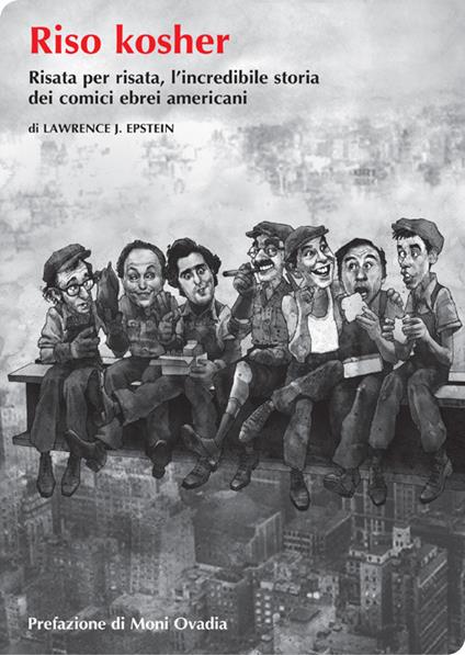 Riso kosher. Risata per risata, l'incredibile storia dei comici ebrei americani - Lawrence J. Epstein,A. Olivieri Sangiacomo - ebook