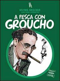 A pesca con Groucho - Irving Brecher,Hank Rosenfeld - copertina