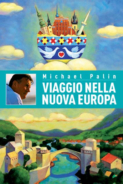 Viaggio nella nuova Europa - Michael Palin,Kimber Murray,Marco Bertoli - ebook