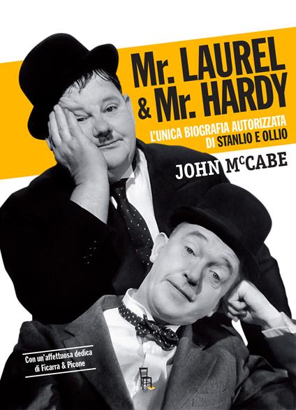 Mr Laurel & Mr Hardy. L'unica biografia autorizzata di Stanlio e Ollio. Ediz. critica - John McCabe - copertina