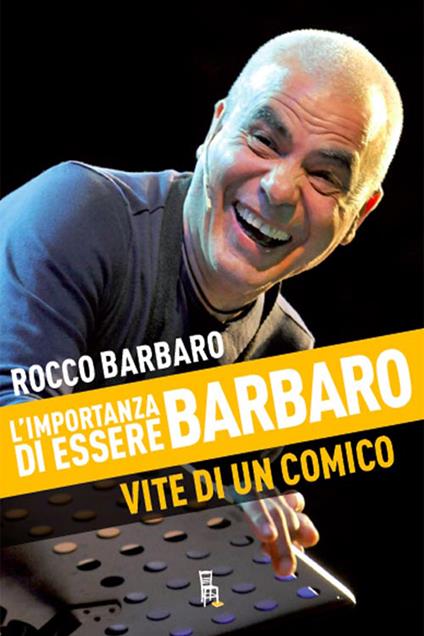 L' importanza di essere Barbaro. Vite di un comico - Rocco Barbaro - ebook