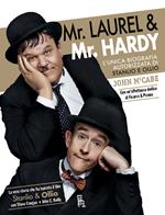 Mr Laurel & Mr Hardy. L'unica biografia autorizzata di Stanlio e Ollio