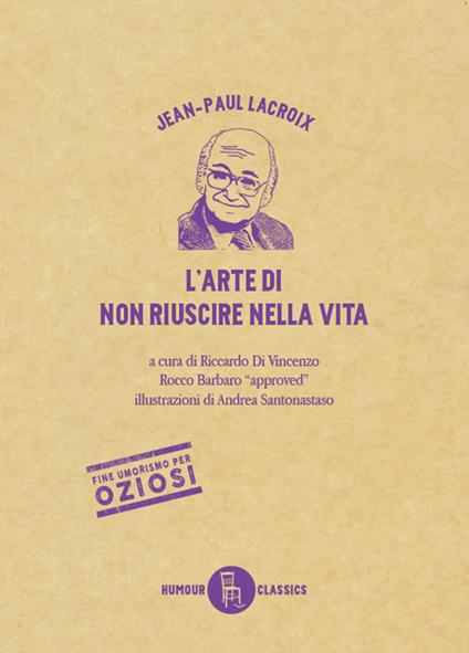 L' arte di non riuscire nella vita. Ediz. illustrata - Jean-Paul Lacroix - copertina