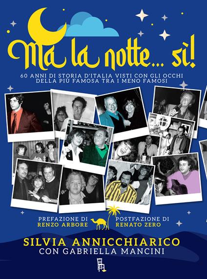 Ma la notte... Sì! 60 anni di storia d'Italia visti con gli occhi della più famosa dei meno famosi - Silvia Annicchiarico,Gabriella Mancini - ebook