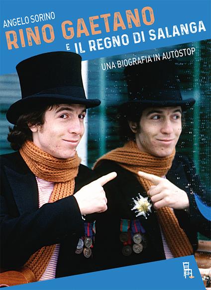 Rino Gaetano e il Regno di Salanga. Una biografia in autostop - Angelo Sorino - ebook