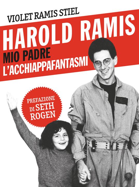 Harold Ramis. Mio padre, l'acchiappafantasmi - Violet Ramis Stiel - ebook