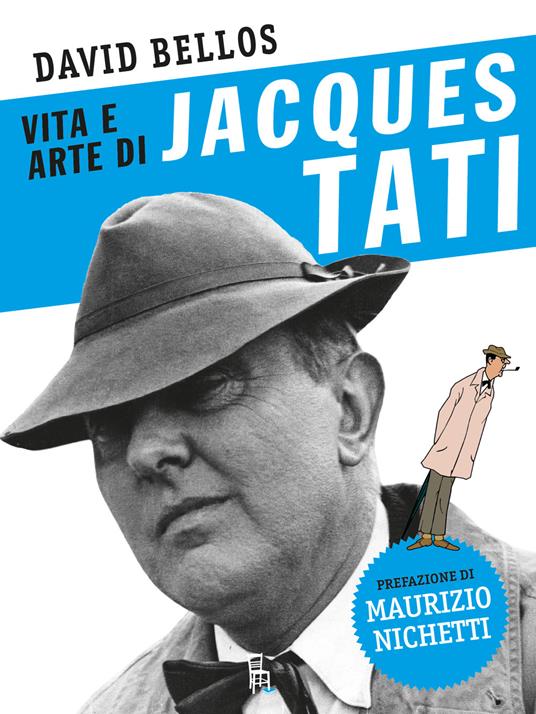 Vita e arte di Jacques Tati - David Bellos - copertina