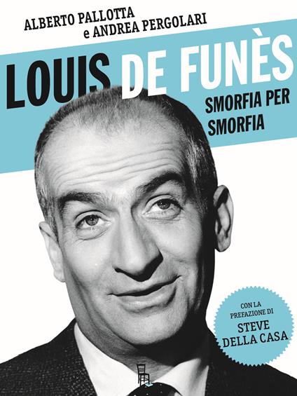 Louis de Funès, smorfia per smorfia - Alberto Pallotta,Andrea Pergolari - copertina