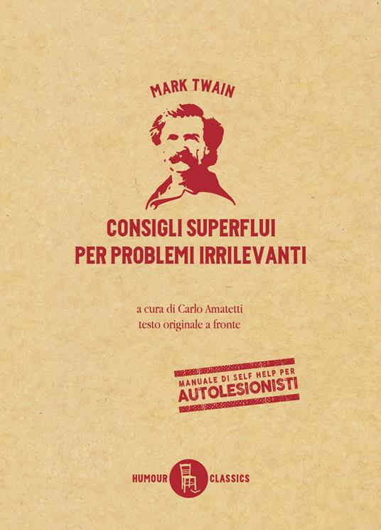 Consigli superflui per problemi irrilevanti. Testo inglese a fronte - Mark Twain - copertina